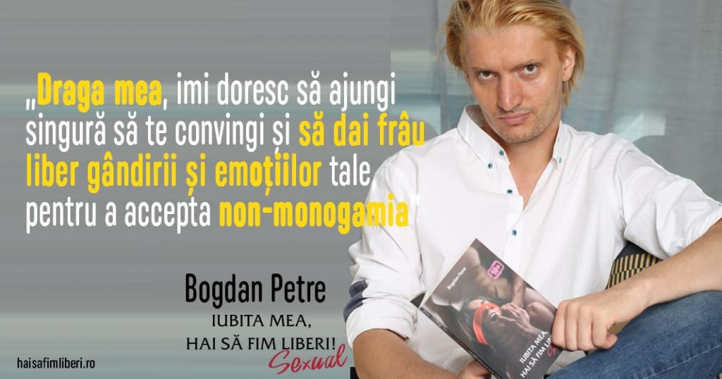 Citat Bogdan Petre din cartea „Iubita mea hai sa fim liberi! (sexual)”